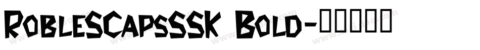 RobleSCapsSSK Bold字体转换